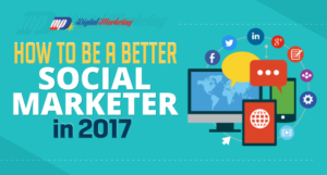 How to Be a Better Social Marketer in 2017 (Infographic)