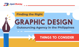 Finding the Right Graphic Design Outsourcing Agency in the Philippines – Things to Consider (Infographic)