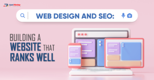 Web Design and SEO: Building a Website that Ranks Well