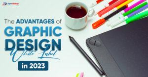 The Advantages of Graphic Design White Label in 2023