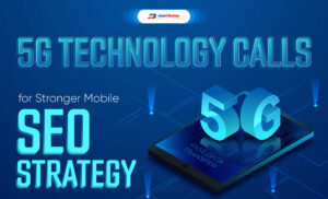 5G Technology Calls for Stronger Mobile SEO Strategy (Infographic)