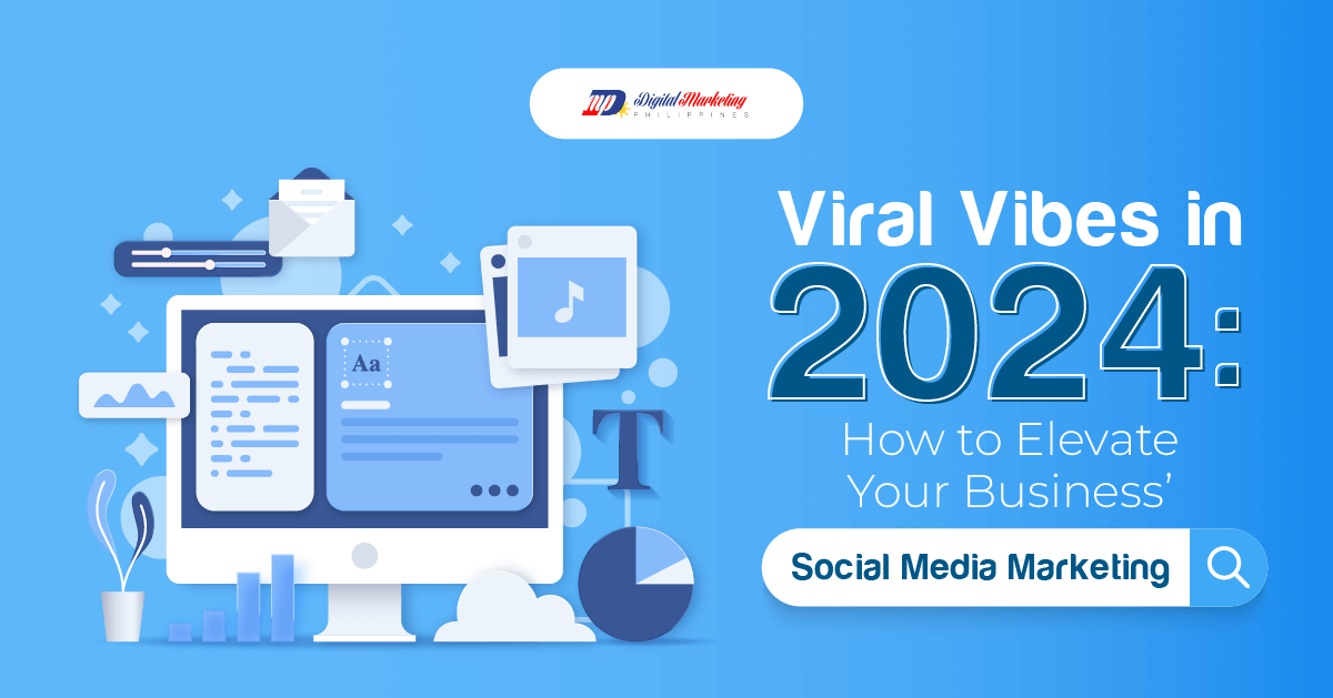 Viral Vibes in 2024: How to Elevate Your Business' Social Media Marketing featured image