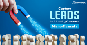Capture Leads by Addressing Consumers’ Micro-Moments